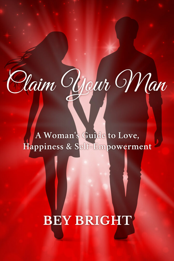 Bey Bright discusses Claim Your Man; A Woman’s Guide to Love, Happiness & Self-Empowerment by Bey Bright